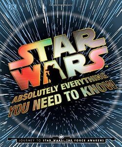 Книга Star Wars - Absolutely Everything You Need to Know (Твёрдый переплёт) Eng
